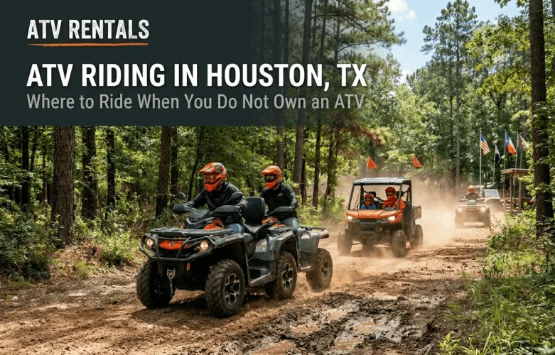 ATV Riding in Houston, TX: Where to Ride When You Do Not Own an ATV